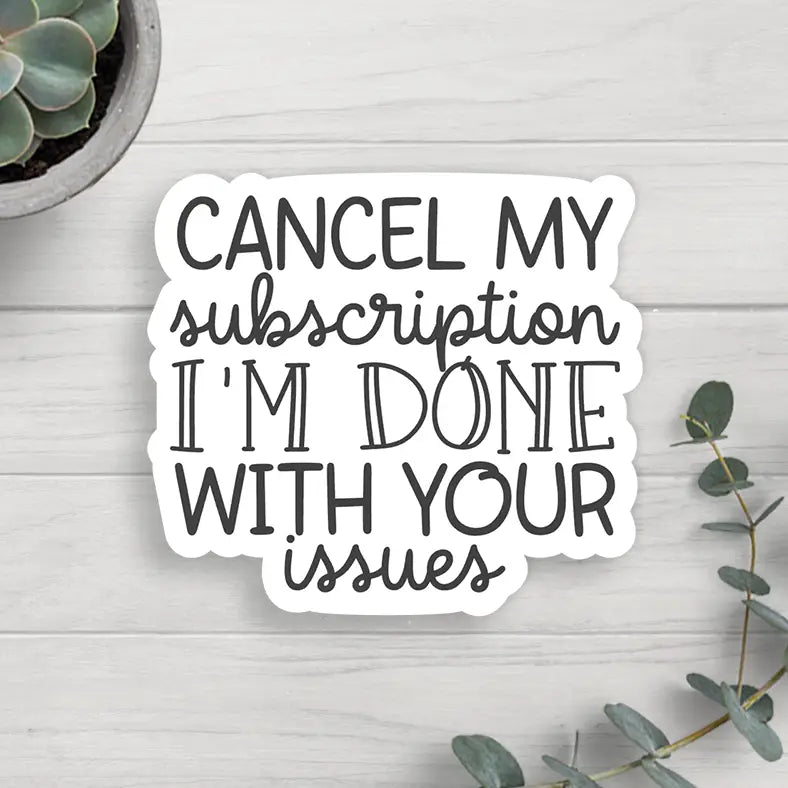 Done with Your Issues Vinyl Sticker