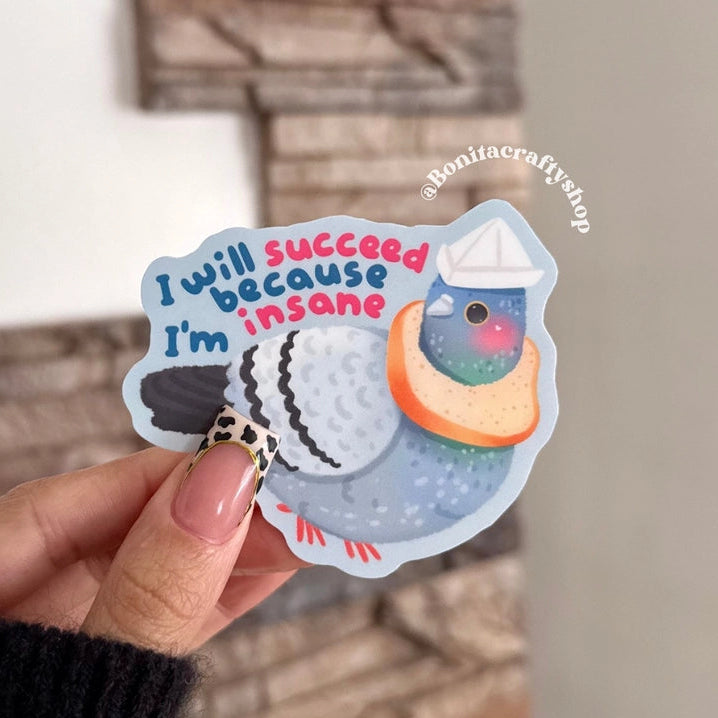This funny pigeon sticker features an adorable pigeon wearing a little paper hat with the phrase “I will succeed because I’m insane” — perfect for anyone powered by chaos, determination, and a sense of humor. 🐦🩵
♡ STICKER DETAILS ♡
~ Sticker size: 3’’ inches
~ Printed on matte sticker paper
~ Matte Laminate finish ✨
~ ONLY Handwash. This sticker is not dishwasher or microwave safe.