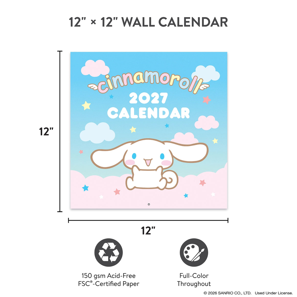 Make 2027 your best year yet with this classic 12" × 12" Cinnamoroll™ Wall Calendar (Jan.–Dec. 2027). Filled with adorable artwork, this 12-month calendar doubles as cheerful wall décor, brightening any space while helping you stay organized all year.
• 12"w x 12"h closed
• 12 months (Jan.–Dec. 2027) • 13 pages; 150 gsm acid-free, FSC®-certified paper
• Saddle-stitch binding
© 2026 SANRIO CO., LTD. Used Under License.