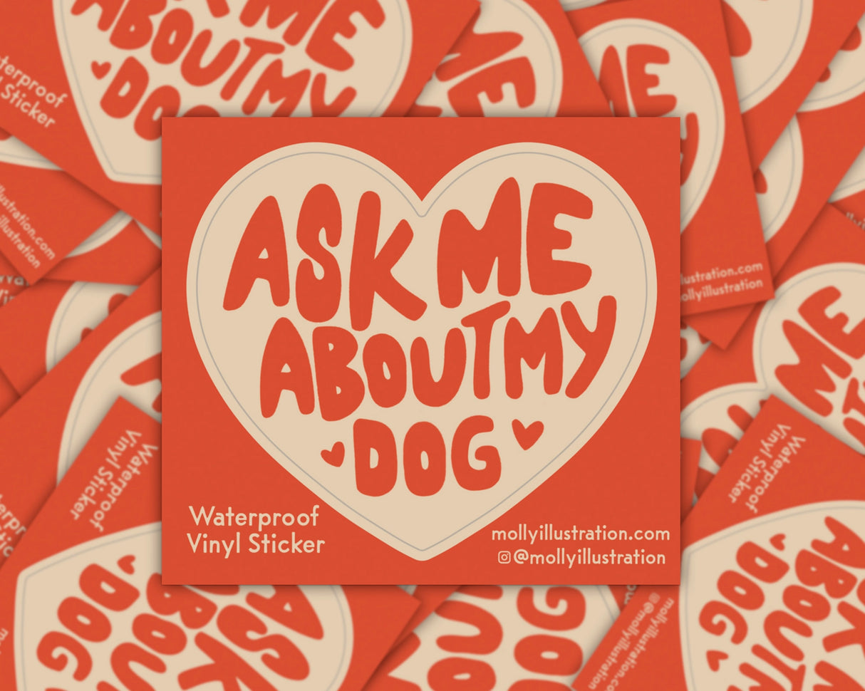 Ask Me About My Dog Vinyl Sticker by Molly Illustration
This kiss cut sticker of my original artwork is printed on waterproof vinyl. Perfect for water-bottles, laptops, notebooks, helmets, bikes, skateboards and more.