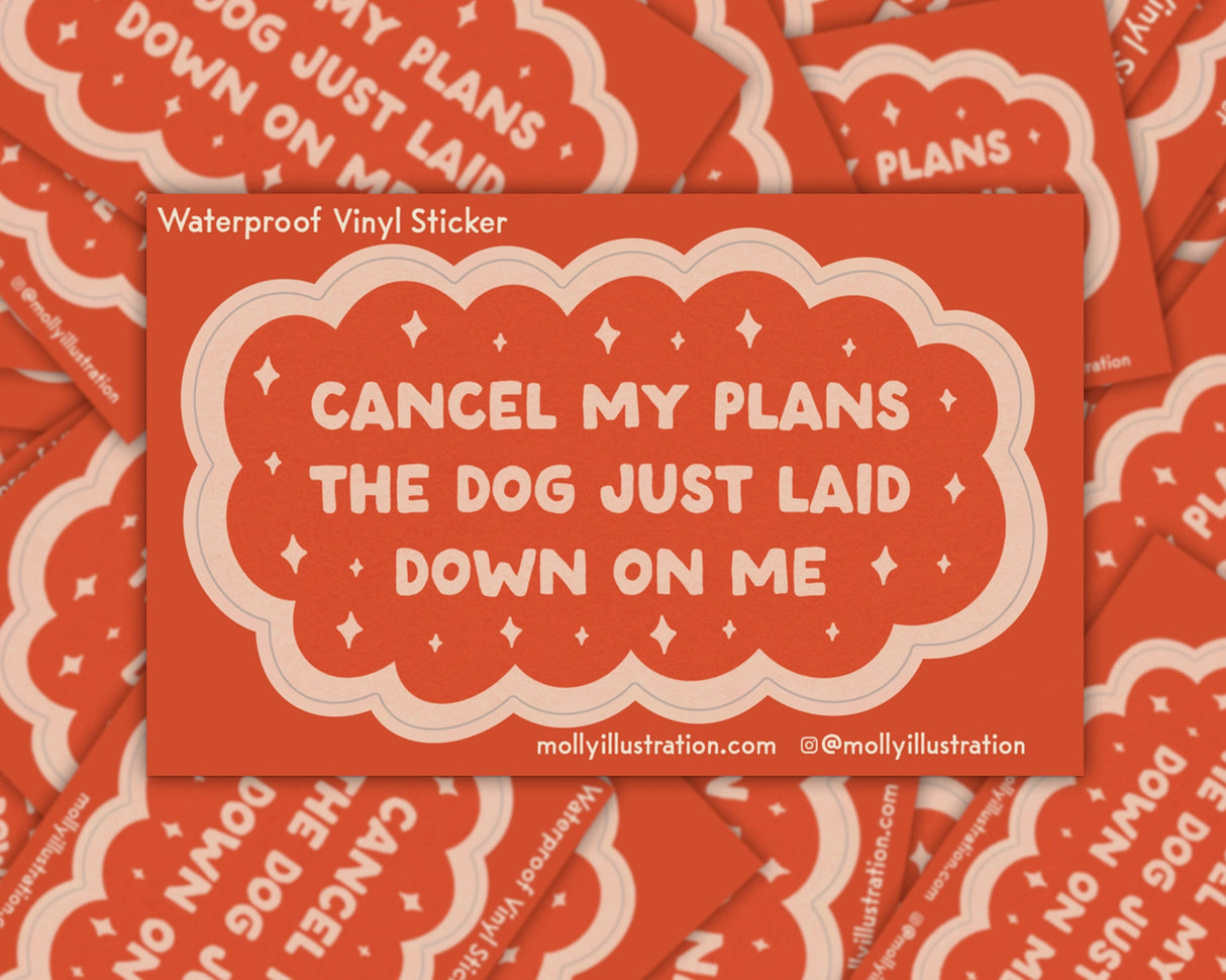 Cancel My Plans: Dog Vinyl Sticker by Molly Illustration
Everything is cancelled - the dog just got comfy!
This kiss cut sticker of my original artwork is printed on waterproof vinyl. Perfect for water-bottles, laptops, notebooks, helmets, bikes, skateboards and more.
