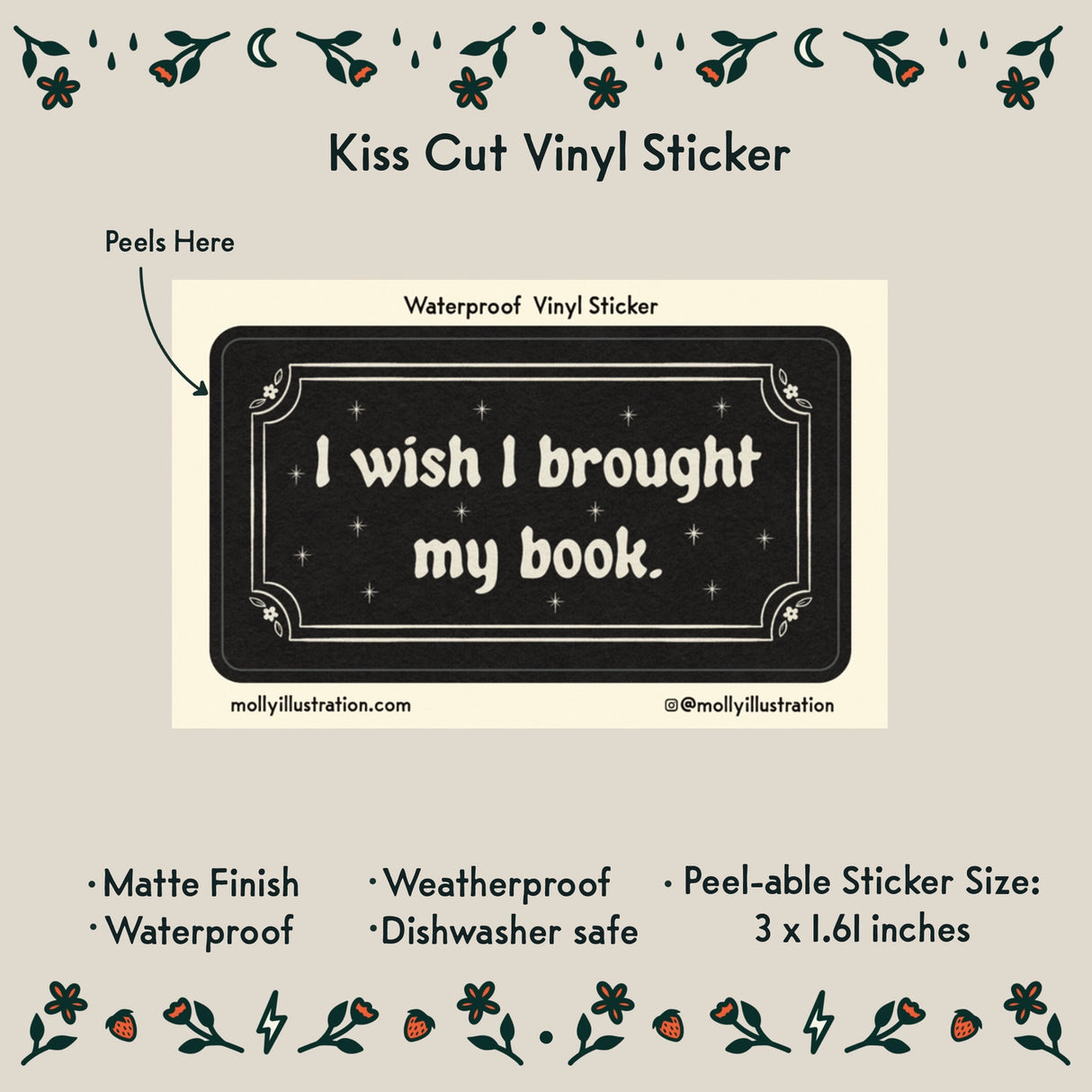 I Wish I Brought My Book Vinyl Sticker by Molly Illustration
This kiss cut sticker of my original artwork is printed on waterproof vinyl. Perfect for water-bottles, laptops, notebooks, helmets, bikes, skateboards and more.