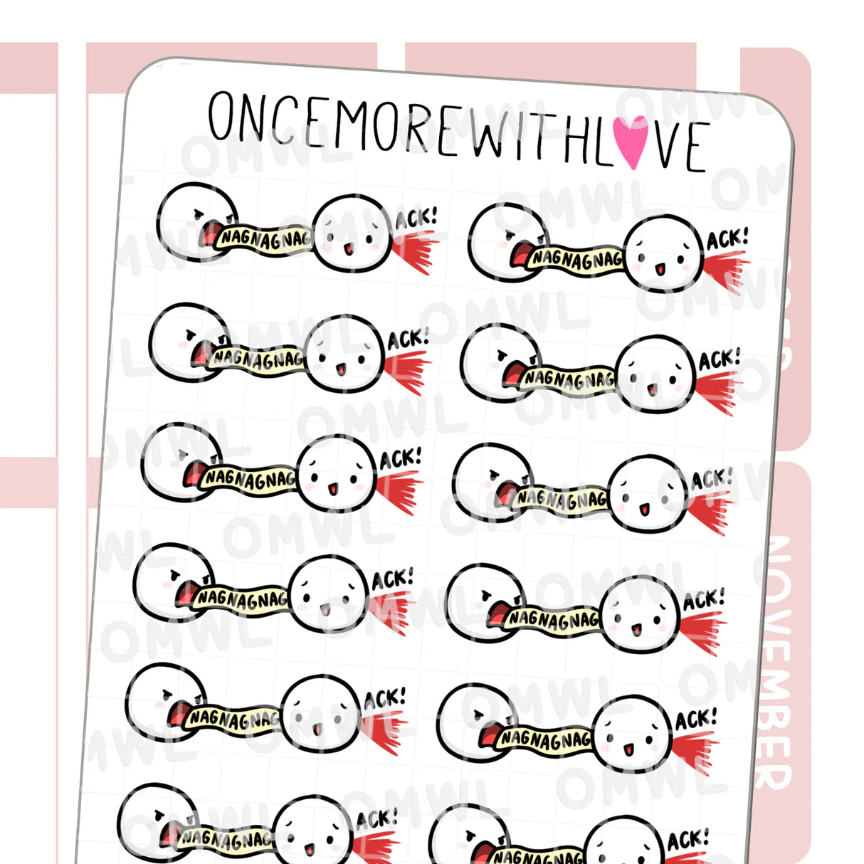 Once More With Love - M1477 Nag Nag Nag Sticker Sheet
Nag nag nag nag nag omg. Whether you are the one nagging or someone else is nagging you, this sticker fits sooo many situations.