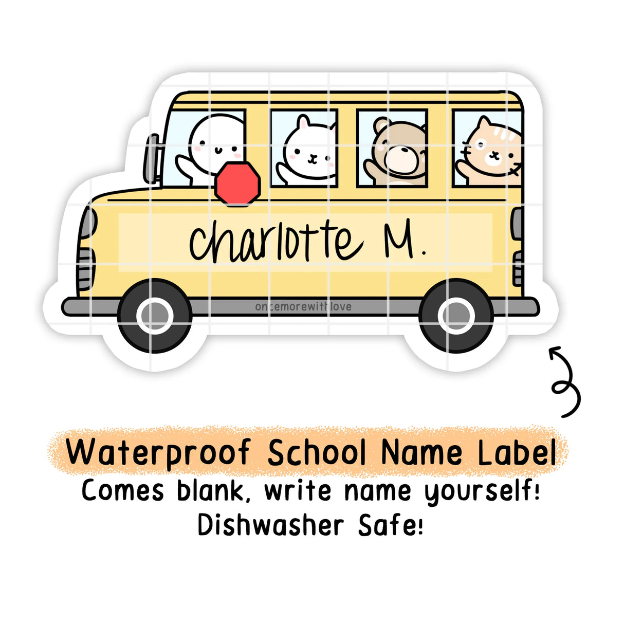 Once More With Love - School Bus Name Label Vinyl Sticker
Write the name in yourself! They are waterproof and dishwasher safe and perfect for school or daycare.