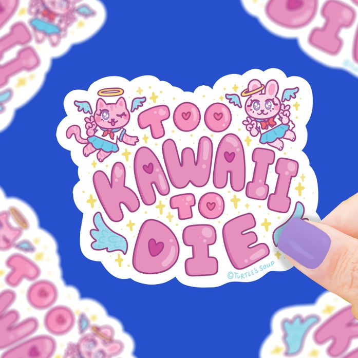 Too Kawaii To Die Cute Japanese Anime Vinyl Sticker