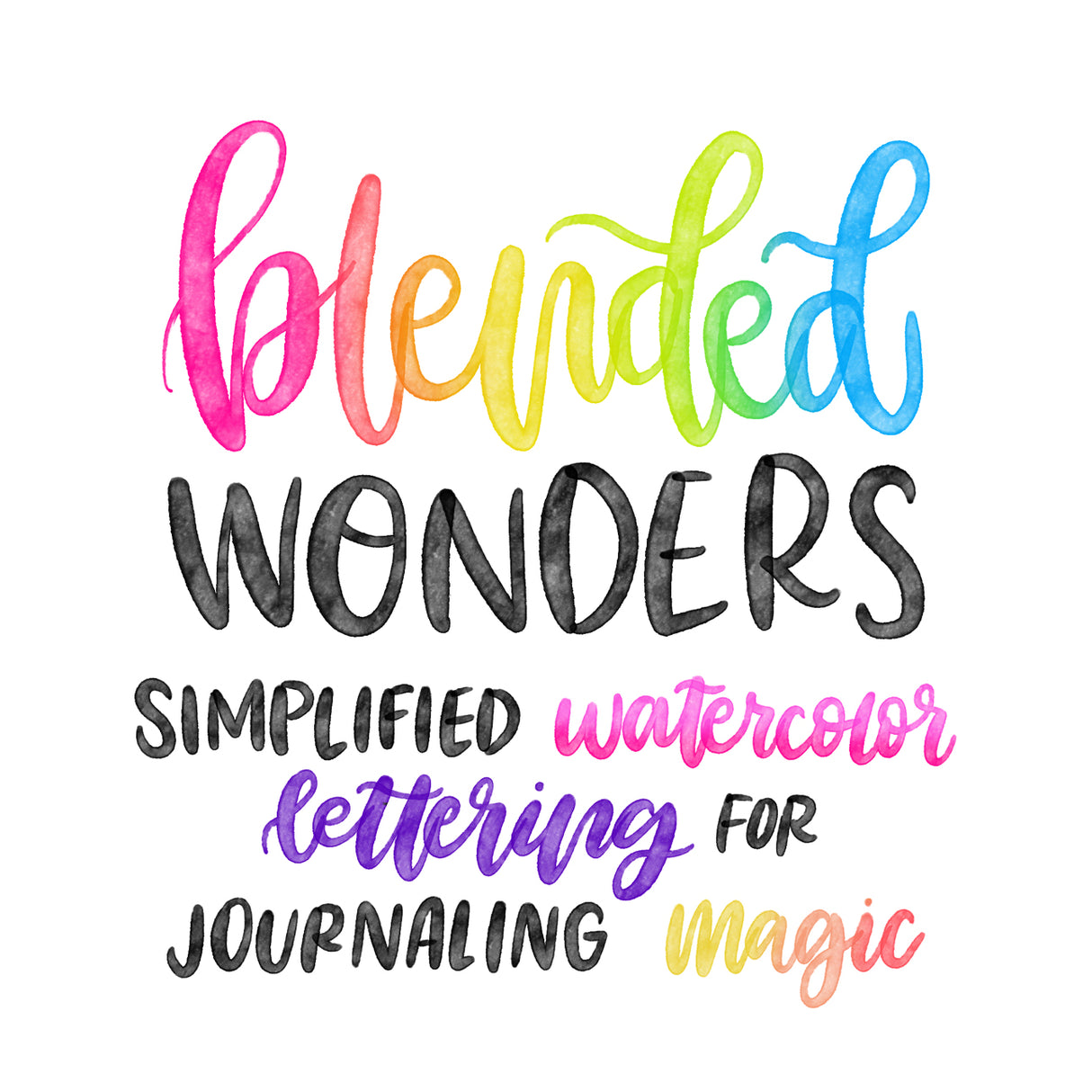 Blended Wonders: Simplified Watercolor Lettering for Journaling Magic with Emily Solis