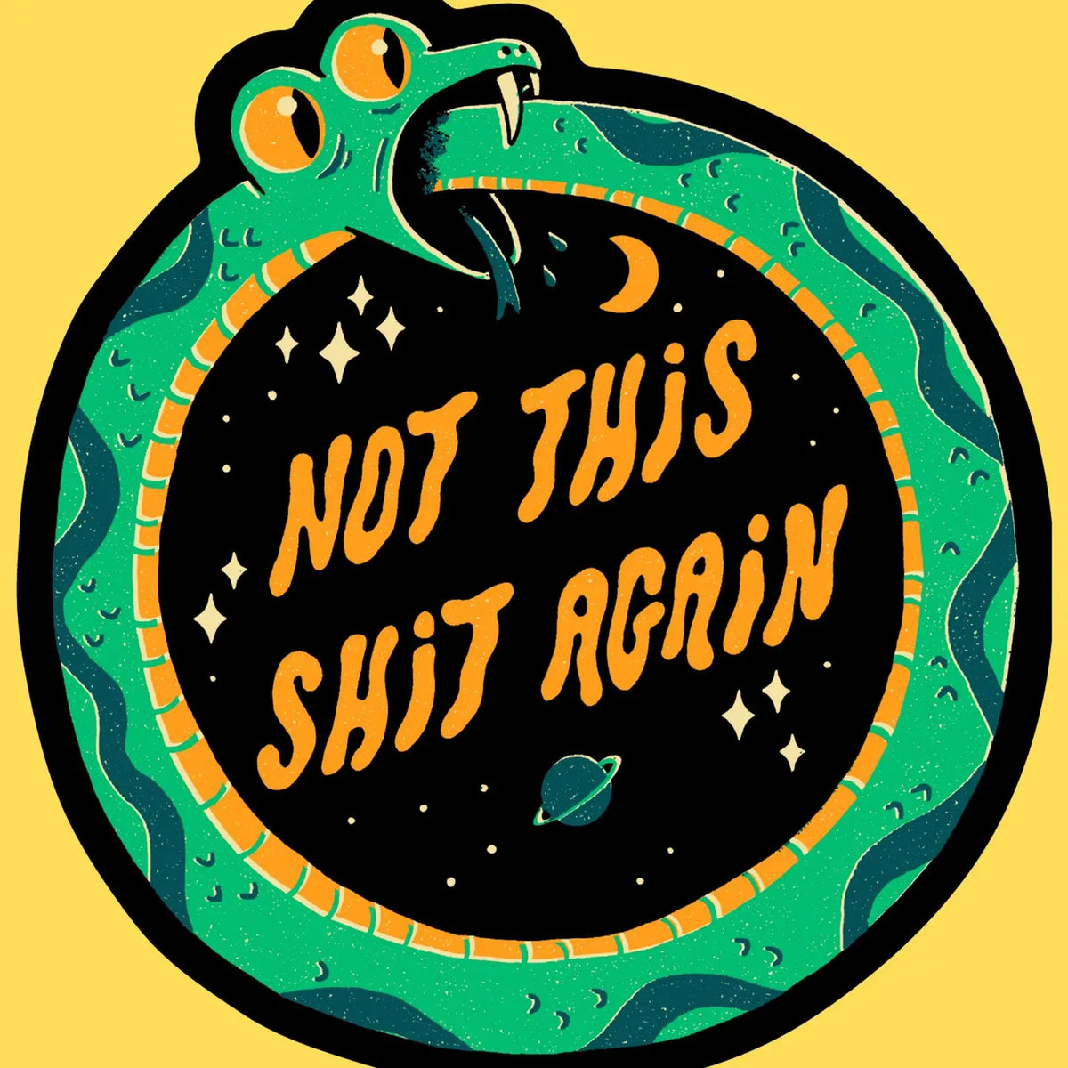 Wicked Clothes - Not This Again Vinyl Sticker
A green ouroboros bites its own tail in an endless circle around a starry void containing humanity's oldest prayer: not this shit again. The cycle is eternal. The sigh is also eternal.
• Durable & weatherproof
• Made of thick vinyl which protects from scratching, rain & sunlight
• Size: 2.8" x 3" inches