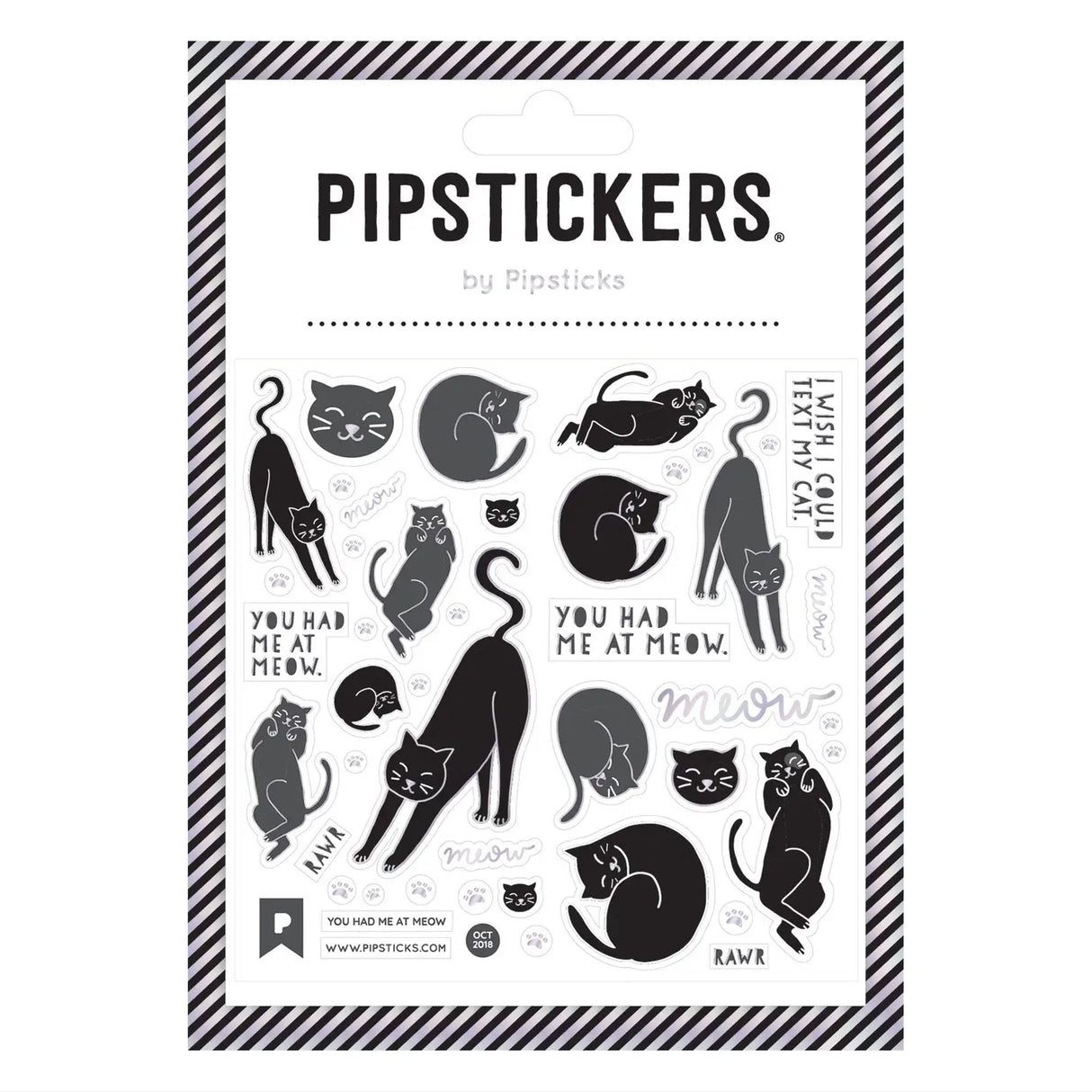 PipStickers are the PERFECT gift for the sticker lover in your life - even if it's you! These unique PVC designs with holographic silver foil accents come on a clear backing and cannot be found anywhere else.
Includes one 4'' x 4'' sheet of You Had Me at Meow PipStickers and includes the Pipsticks manifesto.
