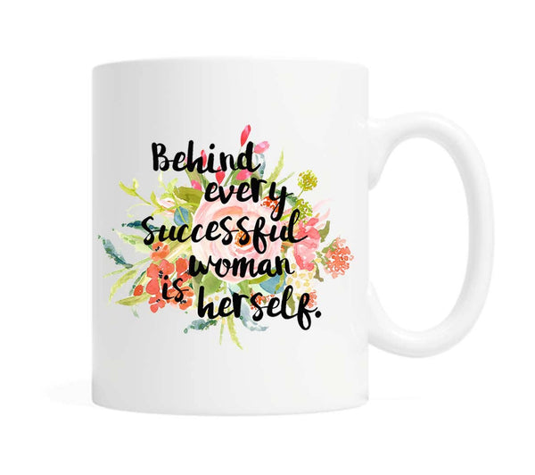 Behind Every Successful Woman is Herself - Coffee Mug