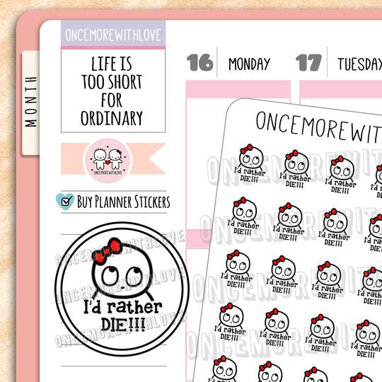 I'd rather die!!!!!!!!!!!! Use these planner stickers to mark things that you dread doing! Some things just require a more dramatic response, don't they?