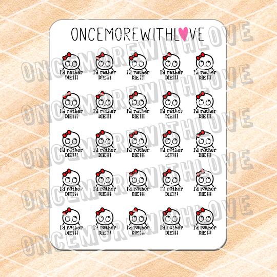 I'd rather die!!!!!!!!!!!! Use these planner stickers to mark things that you dread doing! Some things just require a more dramatic response, don't they?