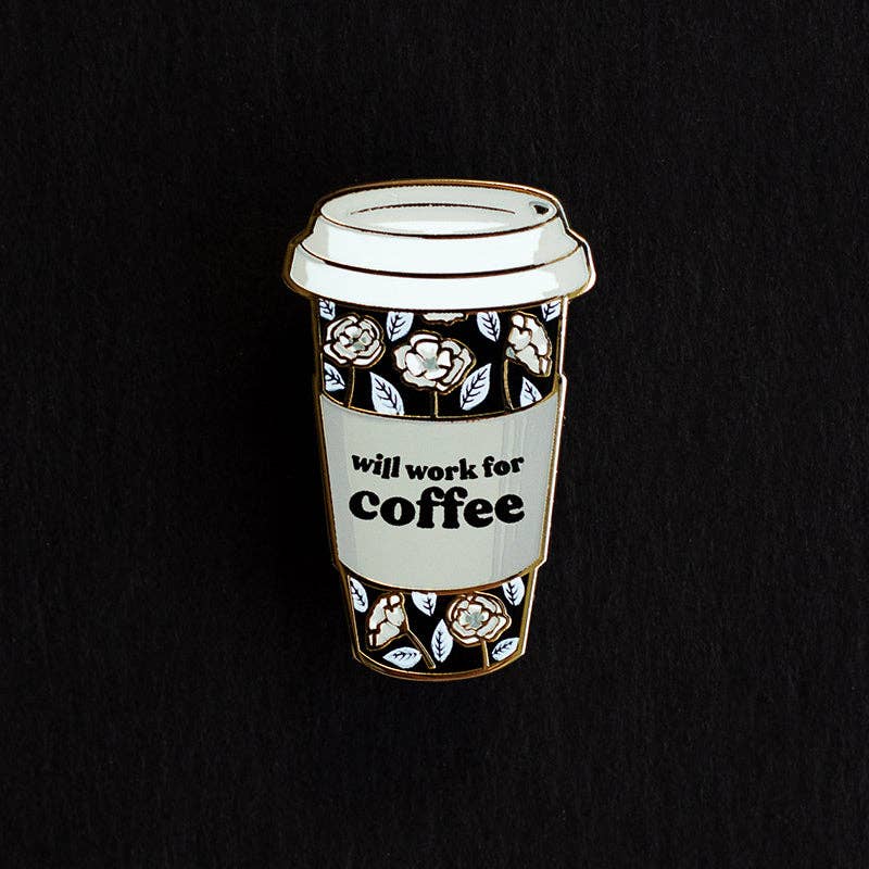 Will Work for Coffee (Black) Enamel Pin