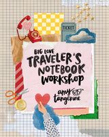 BIG LOVE Traveler's Notebook Workshop by Amy Tangerine