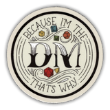 Kingdom of Threads - Because I'm the DM, That's Why - D&D Dungeon Master Vinyl Sticker