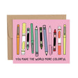 Callie Danielle - You Make the World More Colorful Thank You Greeting Card

Express gratitude in vibrant style with our You Make The World More Colorful Thank You Greeting Card! This artistic card features a colorful array of pens, pencils, and markers, symbolizing creativity and appreciation in every hue.

• Size: A2, 4.25 x 5.5"

•Features: Blank interior, and coordinating envelope