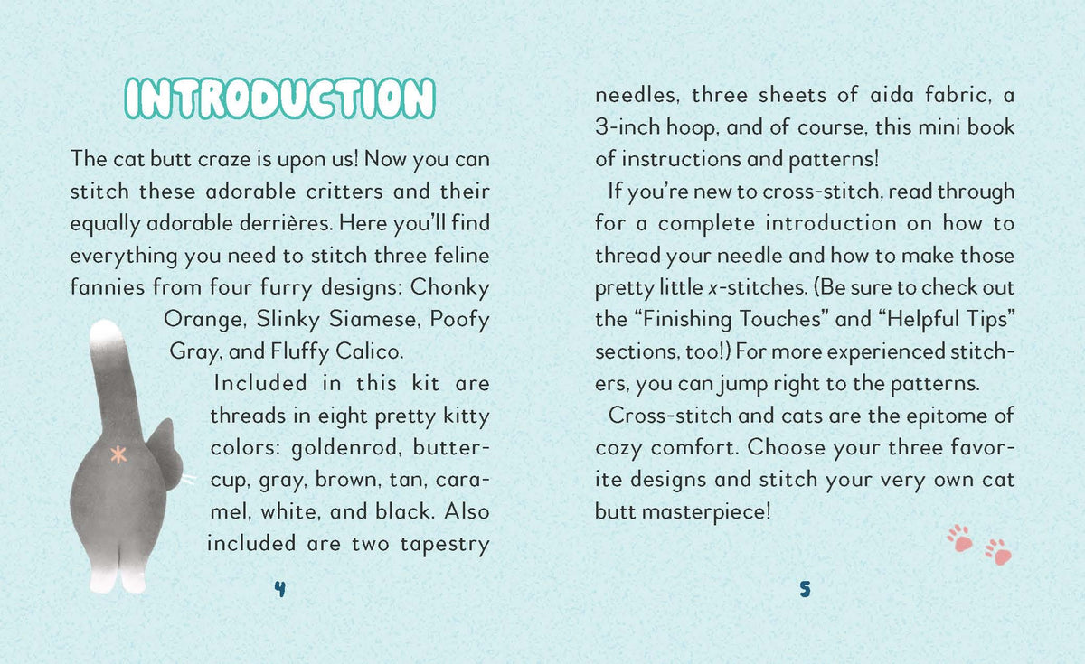 Cat Butts Cross-Stitch Kit

Create 3 purr-fect 2-inch miniature cross-stitch masterpieces of oh-so-cute cat butts with this adorable kit:
