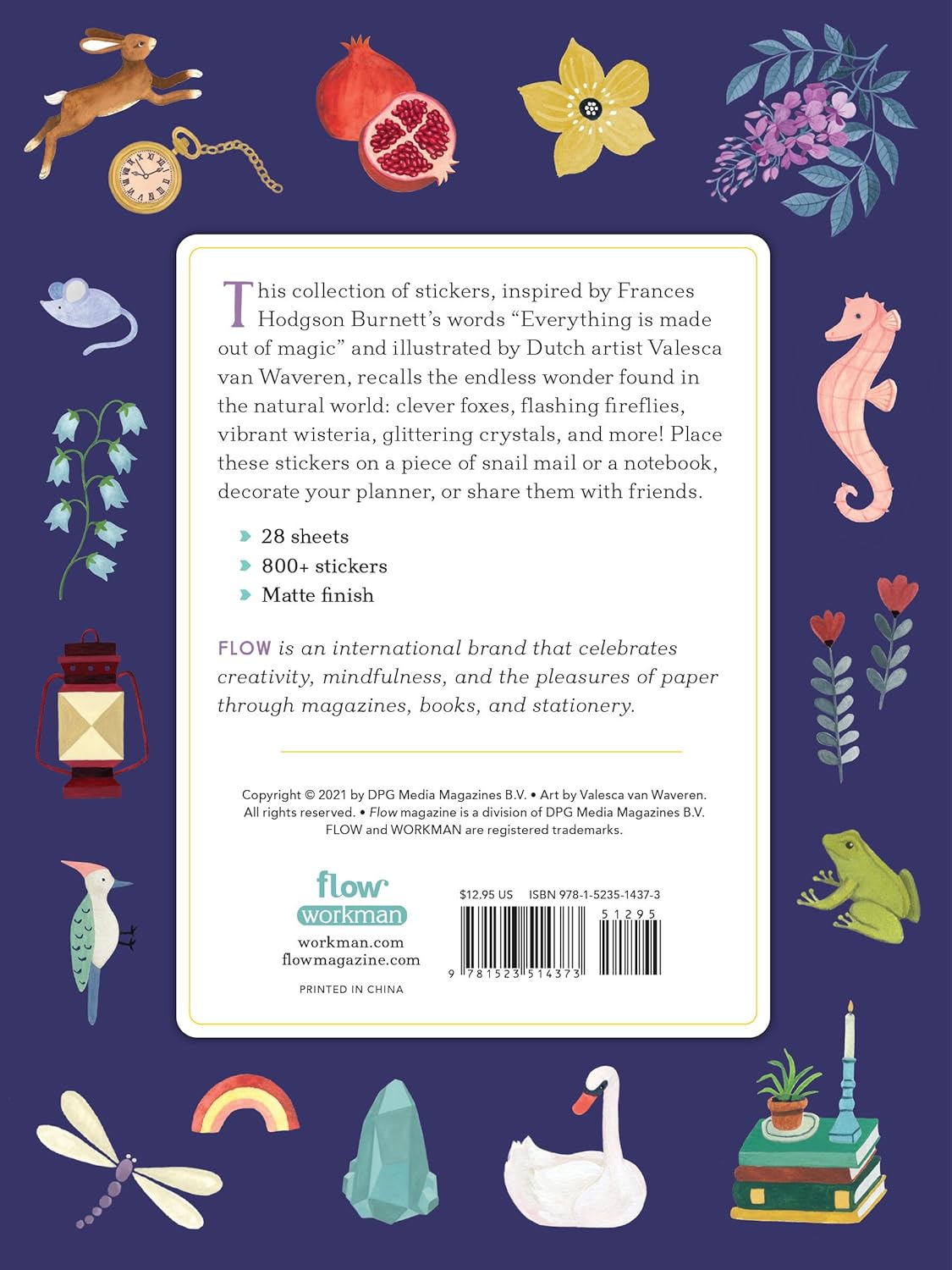 This collection of stickers, inspired by Frances Hodgson Burnett’s words “everything is made out of magic” and illustrated by Dutch artist Valesca van Waveren, recalls the endless wonder found in the natural world: clever foxes, flashing fireflies, vibrant wisteria, glittering crystals, and more! Place these stickers on a piece of snail mail or a notebook, decorate your planner, or share them with friends. —28 sheets —800+ stickers —Matte finish