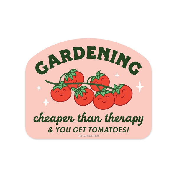 Garden Cheaper Than Therapy and You Get Tomatoes Sticker