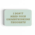 The I Don’t Need Your Underthinking Thoughts Decal Sticker delivers sharp humor with a clean, modern design. Made from durable vinyl, this waterproof sticker is perfect for decorating laptops, water bottles, Kindles, notebooks, planners, phone cases, and more. The bold typography makes it a standout accessory for anyone who proudly overthinks. Easy to apply and long-lasting, it adds personality to your everyday essentials. A fun and relatable gift for coworkers, students, book lovers, and anyone fluent in s