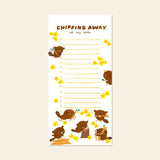 Karen Schipper&nbsp;Magnetic To-Do Notepad - Beaver

Bring playful energy to everyday planning with the Beaver List Pad, a cute animal to-do list pad featuring busy little beavers, bright yellow blossoms, and a cheerful “chipping away at my tasks” message. The whimsical artwork gives this list pad strong personality while still making it practical for reminders, errands, and daily to-dos.

Professionally printed full color
Size: 4.25" x 8.5"
65 tear-off sheets
Attached magnet
Padded with cardboard back
Prin