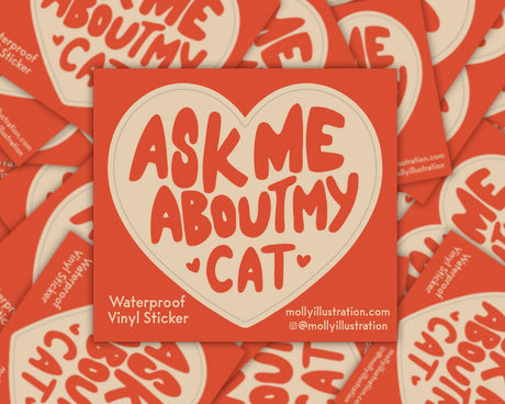 Ask Me About My Cat Vinyl Sticker by Molly Illustration

This kiss cut sticker of my original artwork is printed on waterproof vinyl. Perfect for water-bottles, laptops, notebooks, helmets, bikes, skateboards and more.