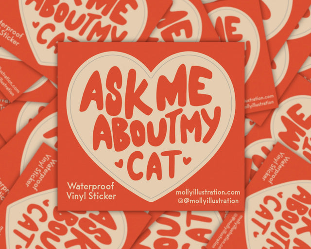 Ask Me About My Cat Vinyl Sticker by Molly Illustration

This kiss cut sticker of my original artwork is printed on waterproof vinyl. Perfect for water-bottles, laptops, notebooks, helmets, bikes, skateboards and more.