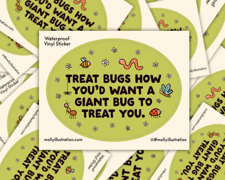 Treat Bugs... Cartoon Vinyl Sticker by Molly Illustration

This kiss cut sticker of my original artwork is printed on waterproof vinyl. Perfect for water-bottles, laptops, notebooks, helmets, bikes, skateboards and more.