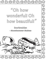 Join the Moomin world and color in your favorite characters, from Moomintroll and Moominpappa to The Groke and Mr. Fillyjonk, in this delightful coloring book based on the famous children's book series.

This coloring book contains Tove Jansson's original detailed illustrations of your favorite Moomin characters alongside some of the books' most iconic quotes. Immerse yourself in the Moomin world as you color in classic characters and landscapes that will be sure to captivate children and adults alike!