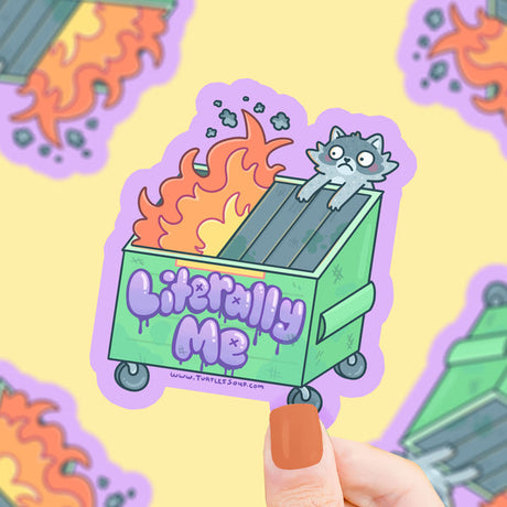 Me when I'm a literal dumpster fire.