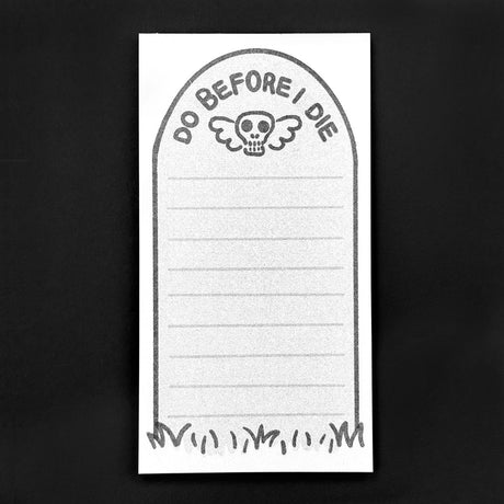 Let’s face it— every day you are one step closer to the grave, and your to-do list isn’t getting any shorter. This notepad is here to give you a gentle (but slightly ominous) nudge to get things done before you kick the bucket. Featuring a charmingly morbid tombstone illustration with the words "Do Before I Die," this notepad is perfect for listing your bucket list dreams, last-minute errands, or mildly concerning revenge plots. Each notepad is handmade with love (and a tiny bit of dread) – crafted in small