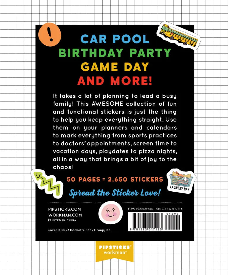 Bring joy to your everyday planning with this full-color collection from the So. Many. Stickers. Series featuring 2,650 stickers that will keep your family calendar organized and up to date. It takes a lot of planning to lead a busy family!

This AWESOME collection of 2,650 fun and functional stickers is just the thing to help you keep everything straight. Use them on your planners and calendars to mark everything from sports practices to doctors' appointments, screen time to vacation days, playdates to piz