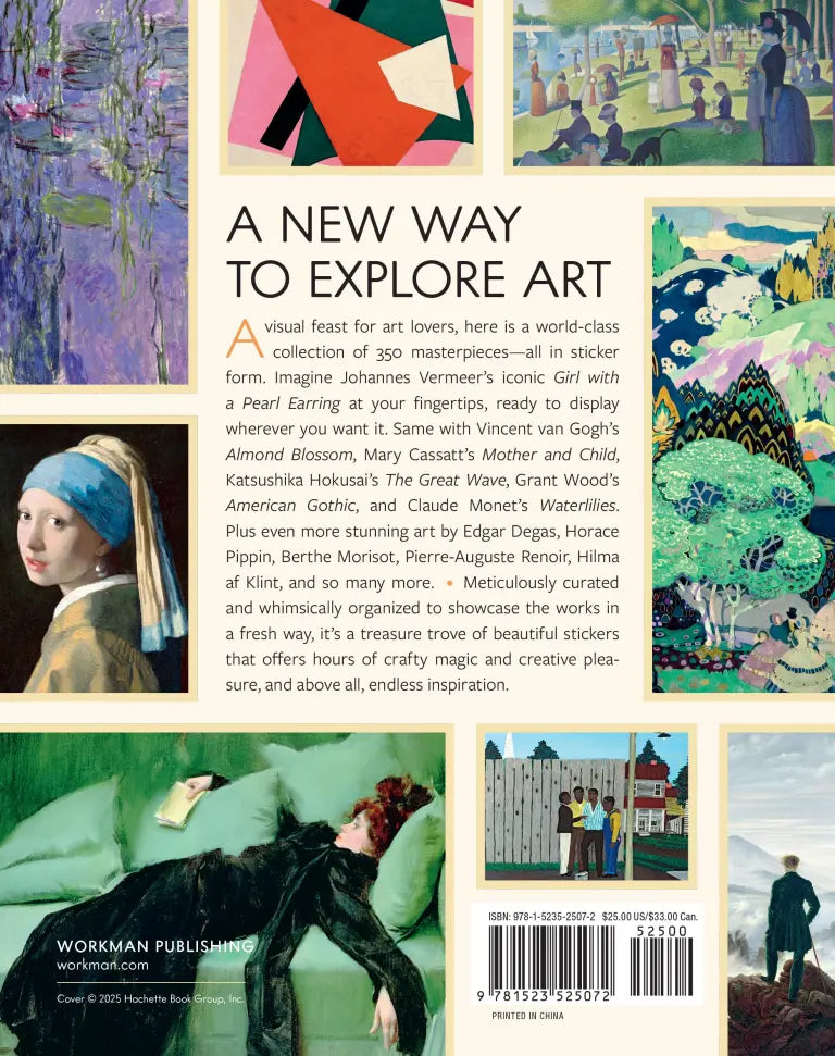 Experience the fascinating world of art like never before with these stickers of beautiful pieces from throughout history.

Organized by 13 chapters (Frills and Fringe; Heaps of Hats; City Life), the book offers stickers featuring lesser-known works and the greats, such as Van Gogh's Almond Blossom, Vermeer's Girl with a Pearl Earring, Cassatt's Mother and Child, Van Eyck's The Arnolfini Portrait, Hokusai's The Great Wave, and so many more.&nbsp;Accompanying each image is a caption that details the artist, 