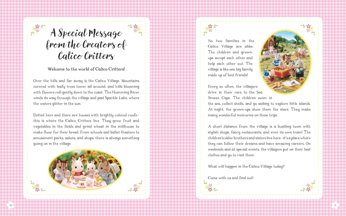 A stunning gift book introducing the wonderful world of Calico Critters, packed full of information and beautiful images of all your favorite characters.