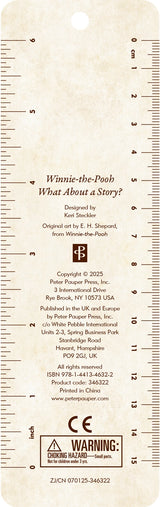"What about a story?'' Adorable children's bookmark features illustrator E. H. Shepard's beloved depiction of Pooh and Christopher Robin for author A. A. Milne's Winnie-the-Pooh.

Children's bookmark is printed on sturdy, smooth-finish card stock. Gold foil highlights add to the magic. A matching tassel is attached.&nbsp;

A bonus on the back: A handy ruler printed in inches and centimeters. Bookmark measures 2-1/2'' wide x 7-1/8'' high.&nbsp;

Warning: Choking hazard, small parts. Not for children under 3 