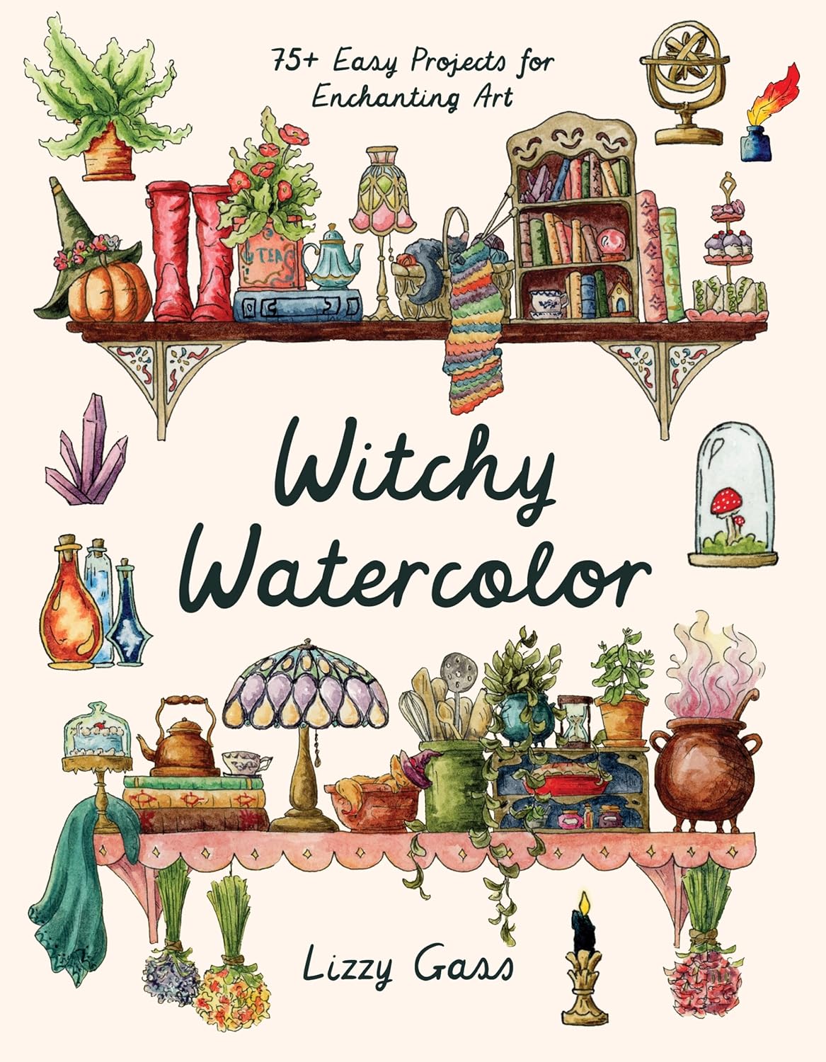 Witchy Watercolor: 75+ Easy Projects for Enchanting Art by Lizzy