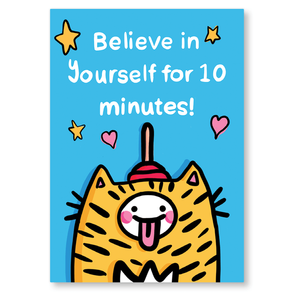 Believe in yourself for 10 minutes!