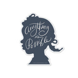 Anything is Possible Vinyl Sticker