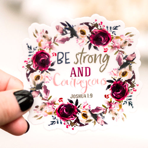 Be Strong and Courageous Floral Vinyl Sticker