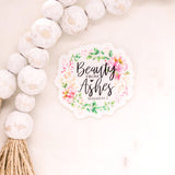 Beauty From Ashes - Clear Vinyl Sticker