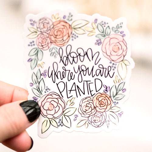 Bloom Where You Are Planted Vinyl Sticker