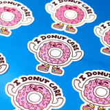 I Donut Care! I Do Not Care Vinyl Sticker