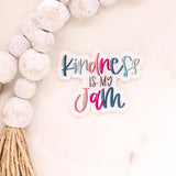 Kindness is My Jam - Clear Vinyl Sticker