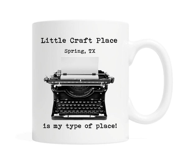 Little Craft Place is my type of place - Coffee Mug