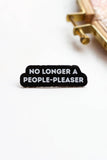 No Longer a People Pleaser Enamel Pin