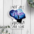Not All Who Wander Are Lost Vinyl Sticker