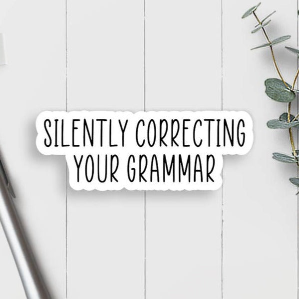 Silently Correcting Your Grammar Vinyl Sticker