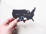 Texas, Not Texas Bumper Sticker, Funny TX Decal