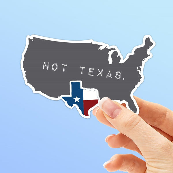 Texas, Not Texas Bumper Sticker, Funny TX Decal