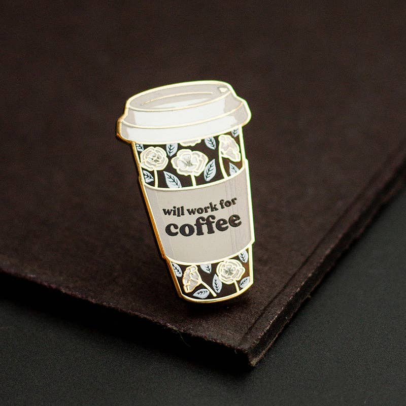 Will Work for Coffee (Black) Enamel Pin