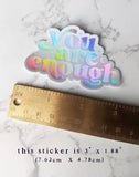 You are Enough Sticker